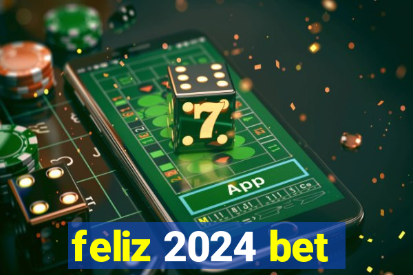 feliz 2024 bet